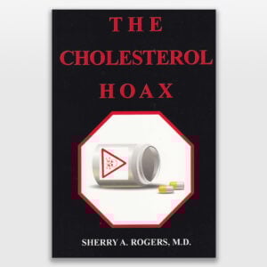 The Cholesterol Hoax by Sherry Rogers, M.D.